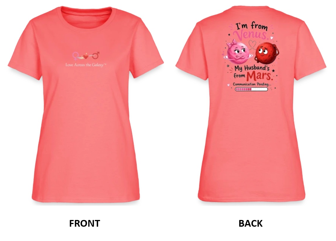 From Venus, From Mars, Communication Pending

Women's T-Shirt
