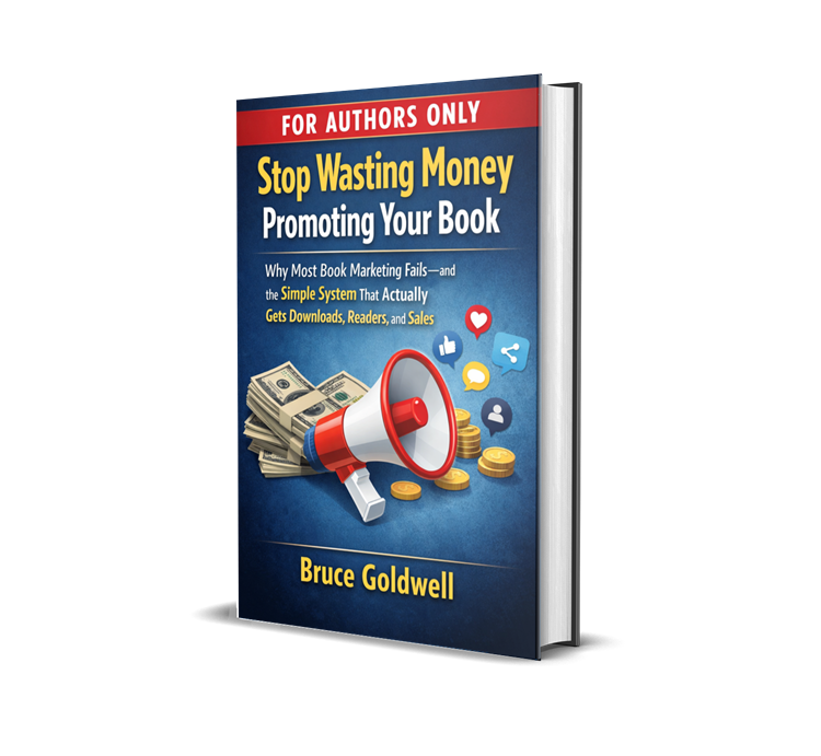 FOR AUTHORS ONLY Stop Wasting Money Promoting Your Book by Bruce Goldwell