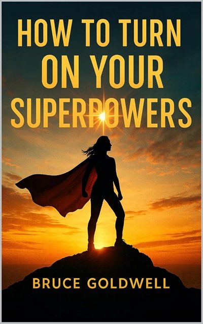 How To Turn On Your Superpowers