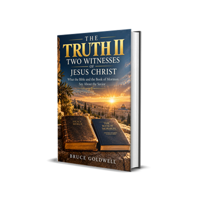 THE TRUTH II Two Witnesses of Jesus Christ by Bruce Goldwell