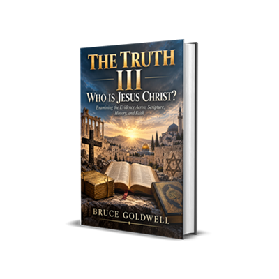 THE TRUTH III Who Is Jesus Christ by Bruce Goldwell